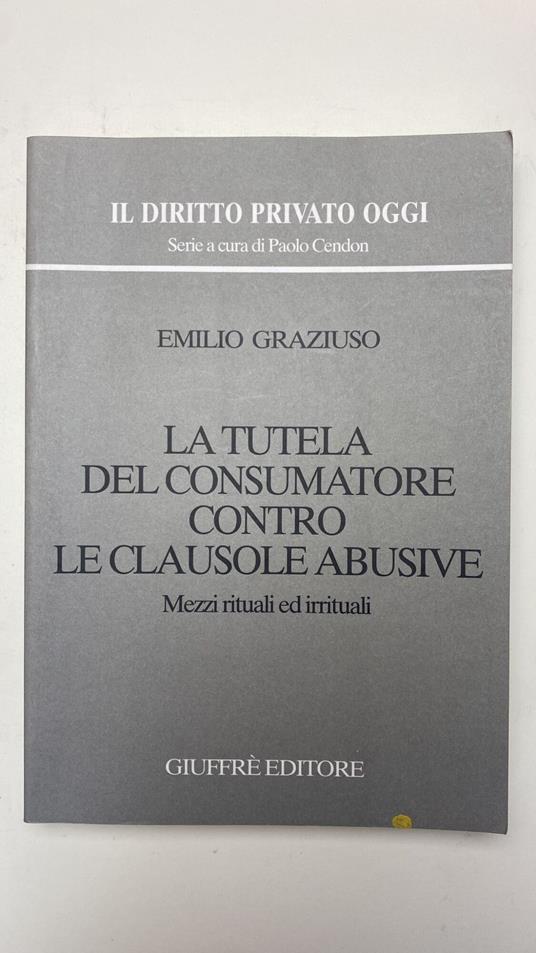 La tutela del consumatore contro le clausole abusive. Mezzi rituali ed irrituali - copertina