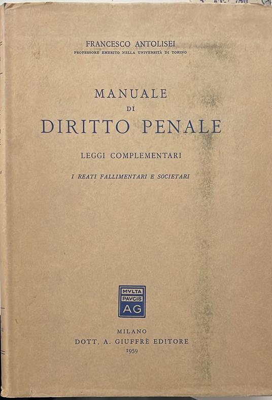 Manuale di diritto penale. Leggi complementari. I reati fallimentari e societari - Francesco Antolisei - copertina