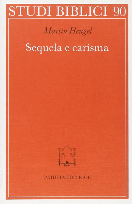 Sequela e carisma. Studio esegetico e di storia delle religioni su Mt. 8.21 s. e la chiamata di Gesù alla sequela - Martin Hengel - copertina