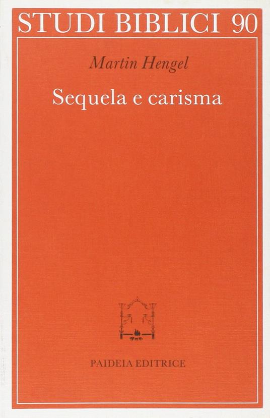 Sequela e carisma. Studio esegetico e di storia delle religioni su Mt. 8.21 s. e la chiamata di Gesù alla sequela - Martin Hengel - copertina