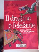 Il dragone e l'elefante. La Cina, l'India e il nuovo ordine mondiale
