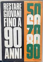Come restare giovani fino a 90 anni