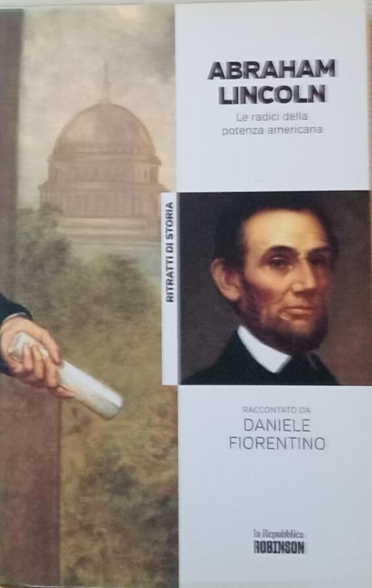 Abraham Lincoln. Le radici della potenza americana - Daniele Fiorentino - copertina