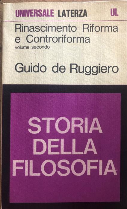 Rinascimento Riforma e Controriforma. Storia della Filosofia. Vol. I e II - Guido De Ruggiero - copertina