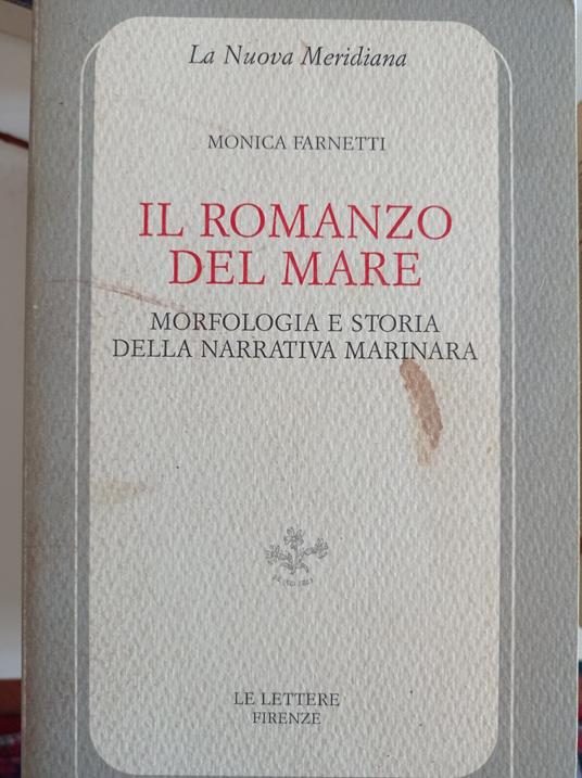 Il romanzo del mare. Morfologia e storia della narrativa marinara - Monica Farnetti - copertina