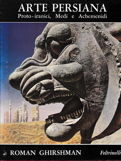 Arte Persiana. Proto-iranici, Medi e Achemenidi. Prtima edizione - copertina