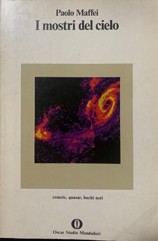 I mostri del cielo. Comete, quasar, buchi neri - Paolo Maffei - copertina