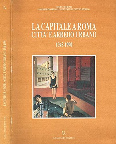 La capitale a Roma. Città e arredo urbano 1945-1990