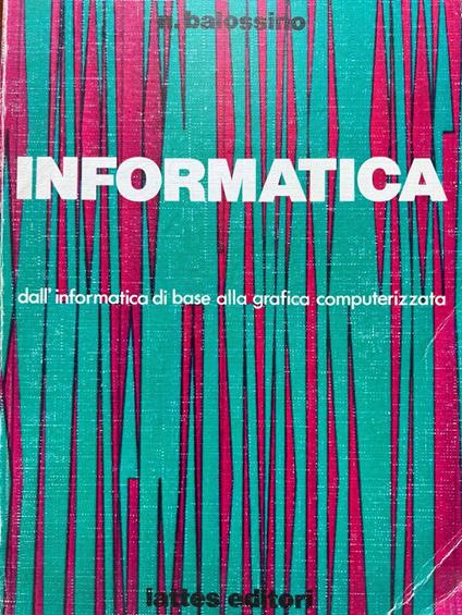 Informatica. Dall'informatica di base alla grafica computerizzata - copertina