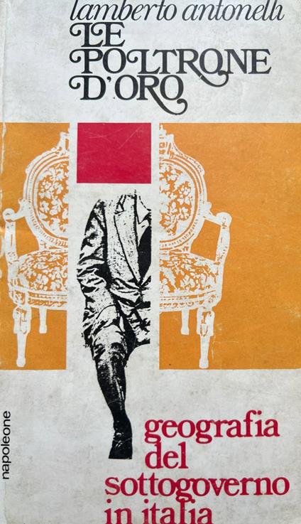 Le poltrone d'oro. Geografia del Sottogoverno in Italia - Lamberto Antonelli - copertina