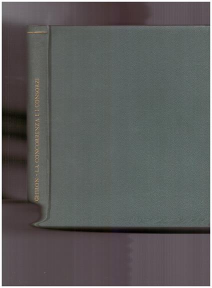La Concorrenza e i Consorzi Volume Decimo Tomo Primo, fasc. 2° - Mario Ghiron - copertina