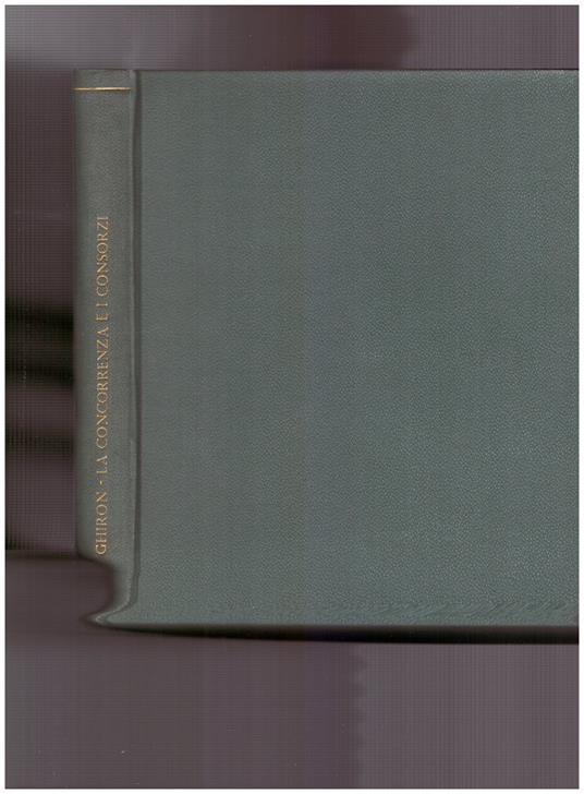 La Concorrenza e i Consorzi Volume Decimo Tomo Primo, fasc. 2° - Mario Ghiron - copertina