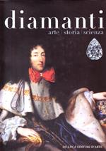 Diamanti. Arte, storia, scienza