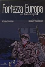 Fortezza Europa. Storie di mura e di migranti