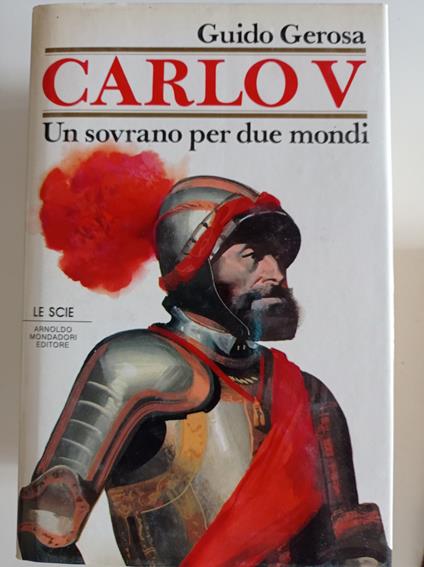 Carlo V. Un sovrano per due mondi - Guido Gerosa - copertina