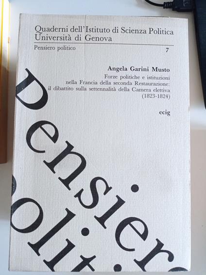 Forze politiche e istituzioni nella Francia della seconda Restaurazione: il dibattito sulla settennalità della Camera elettiva - copertina