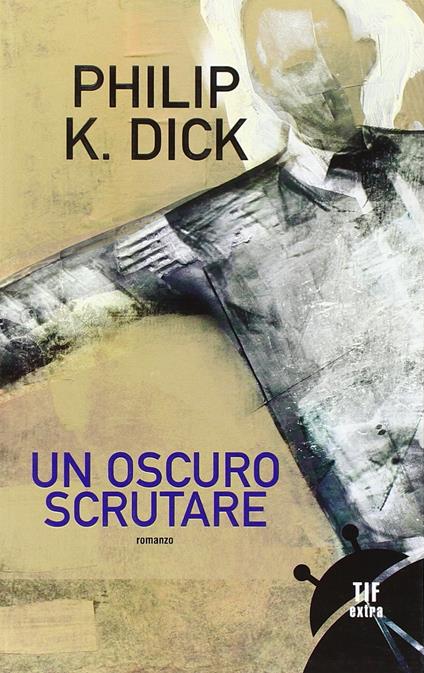 Un oscuro scrutare - Philip K. Dick - copertina