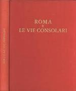 Roma e le vie consolari. Paesaggi storici e artistici