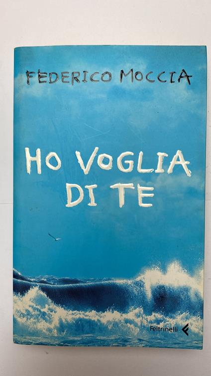 Ho voglia di te - Federico Moccia - copertina