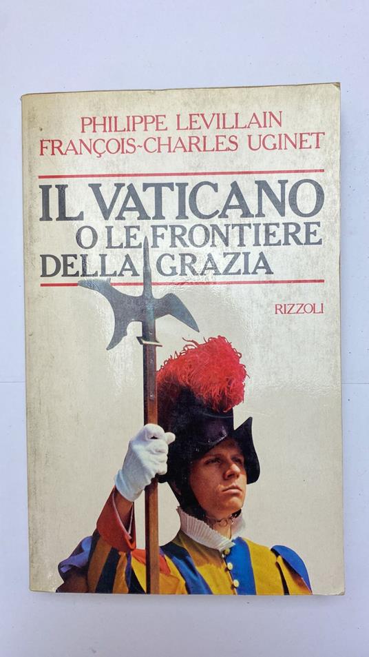 Il vaticano o le frontiere della grazia - Philippe Levillain - copertina