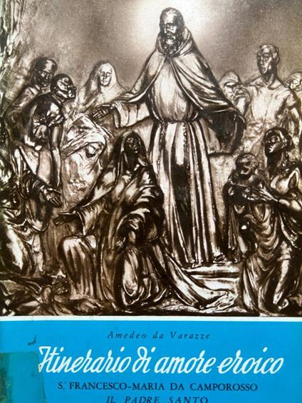 Itinerario d'amore eroico. S. Francesco-Maria da Camporosso - Amedeo da Varazze - copertina