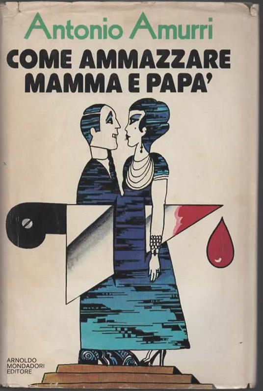 Come ammazzare mamma e papà - Antonio Amurri - copertina