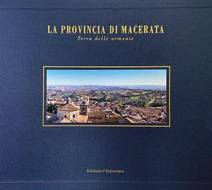 La provincia di Macerata. Terra delle armonie. Ediz. italiana e inglese - copertina