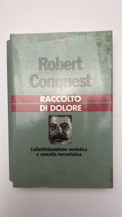 Raccolto di dolore. Collettivizzazione sovietica e carestia terroristica - Robert Conquest - copertina