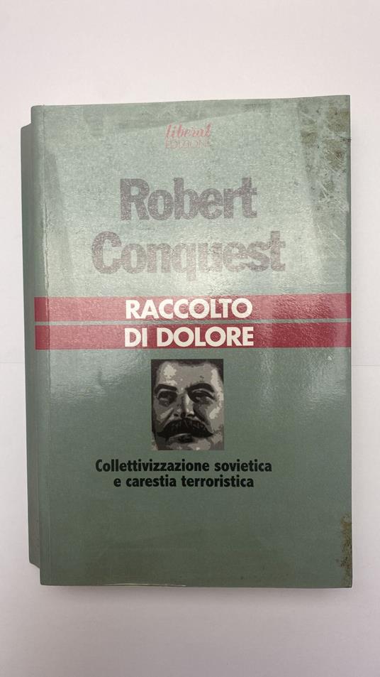 Raccolto di dolore. Collettivizzazione sovietica e carestia terroristica - Robert Conquest - copertina