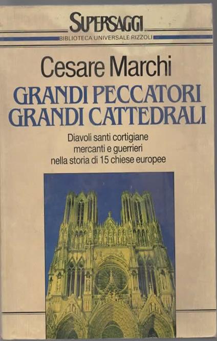 Grandi peccatori, grandi cattedrali - Cesare Marchi - copertina