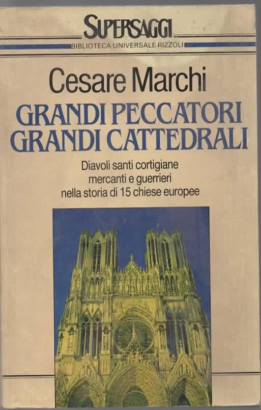 Grandi peccatori, grandi cattedrali - Cesare Marchi - copertina