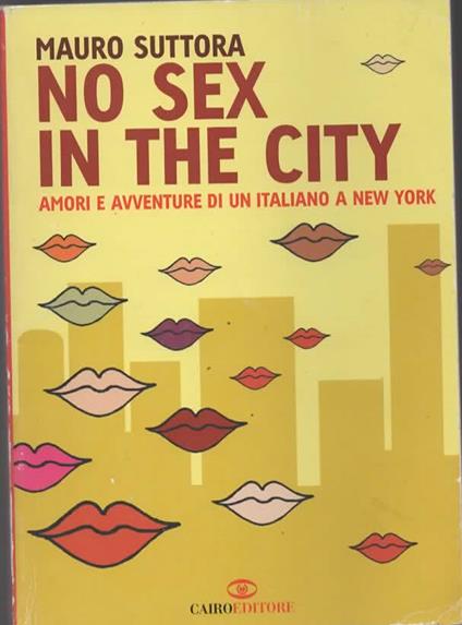 No sex in the city. Amori e avventure di un italiano a New York - copertina