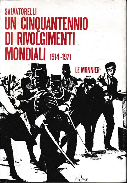 Un cinquantennio di rivolgimenti mondiali 1914-1971 - Luigi Salvatorelli - copertina