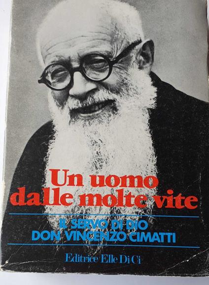 Un uomo dalle molte vite. Il servo di Dio Don Vincenzo Cimatti. Salesiano-Missionario - copertina