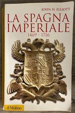 La Spagna imperiale. 1469-1716