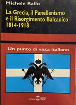 La Grecia, il Panellenismo e il Risorgimento Balcanico 1814-1918