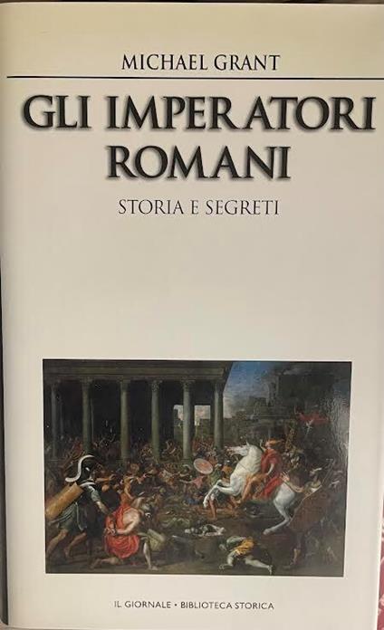 Gli imperatori romani. Storia e segreti - Michael Grant - copertina