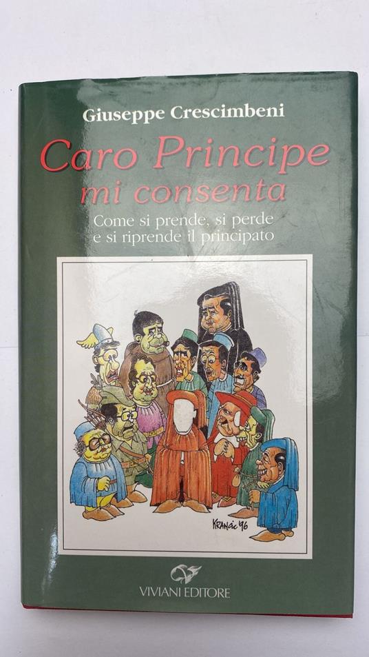 Caro Principe mi consenta : Come si prende, si perde e si riprende il principato - copertina