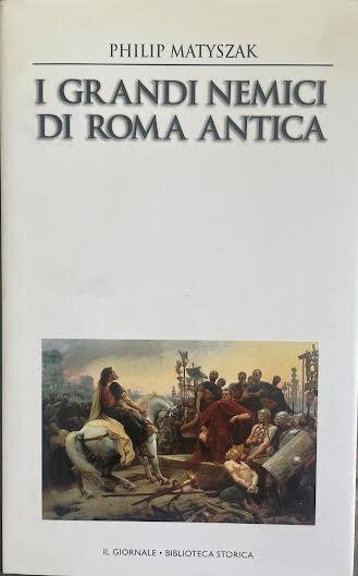 I grandi nemici di Roma antica - Philip Matyszak - copertina