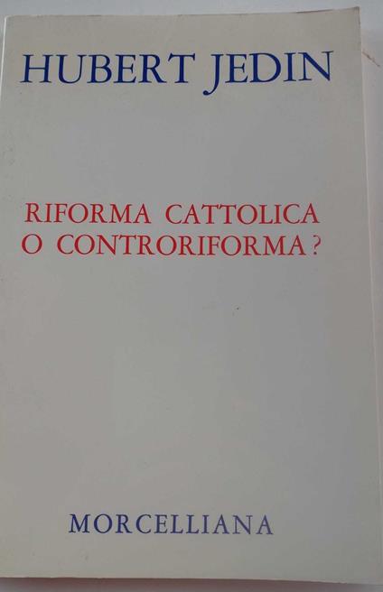 Riforma cattolica o controriforma? - Hubert Jedin - copertina