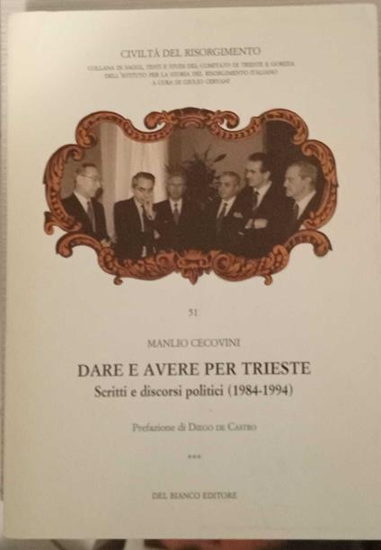 Dare e avere per Trieste. Scritti e discorsi politici (1984-1994). Volume III - Manlio Cecovini - copertina
