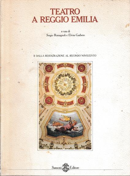 Teatro di Reggio Emilia, vol. II°: dalla restaurazione al secondo Novecento. Un volume - copertina