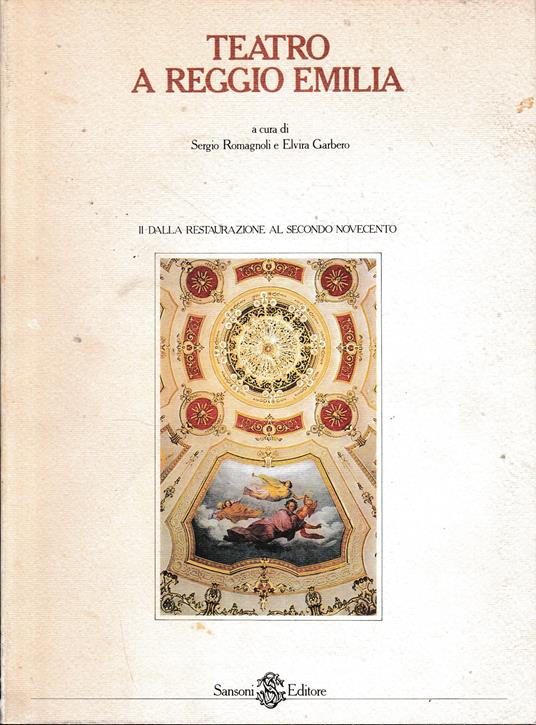 Teatro di Reggio Emilia, vol. II°: dalla restaurazione al secondo Novecento. Un volume - copertina