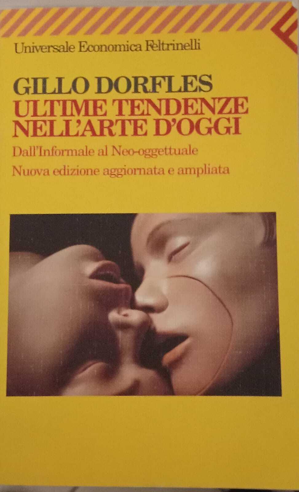 Ultime tendenze nell'arte d'oggi. Dall'informale al neo-oggettuale