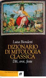 Dizionario di mitologia classica : dèi, eroi, feste