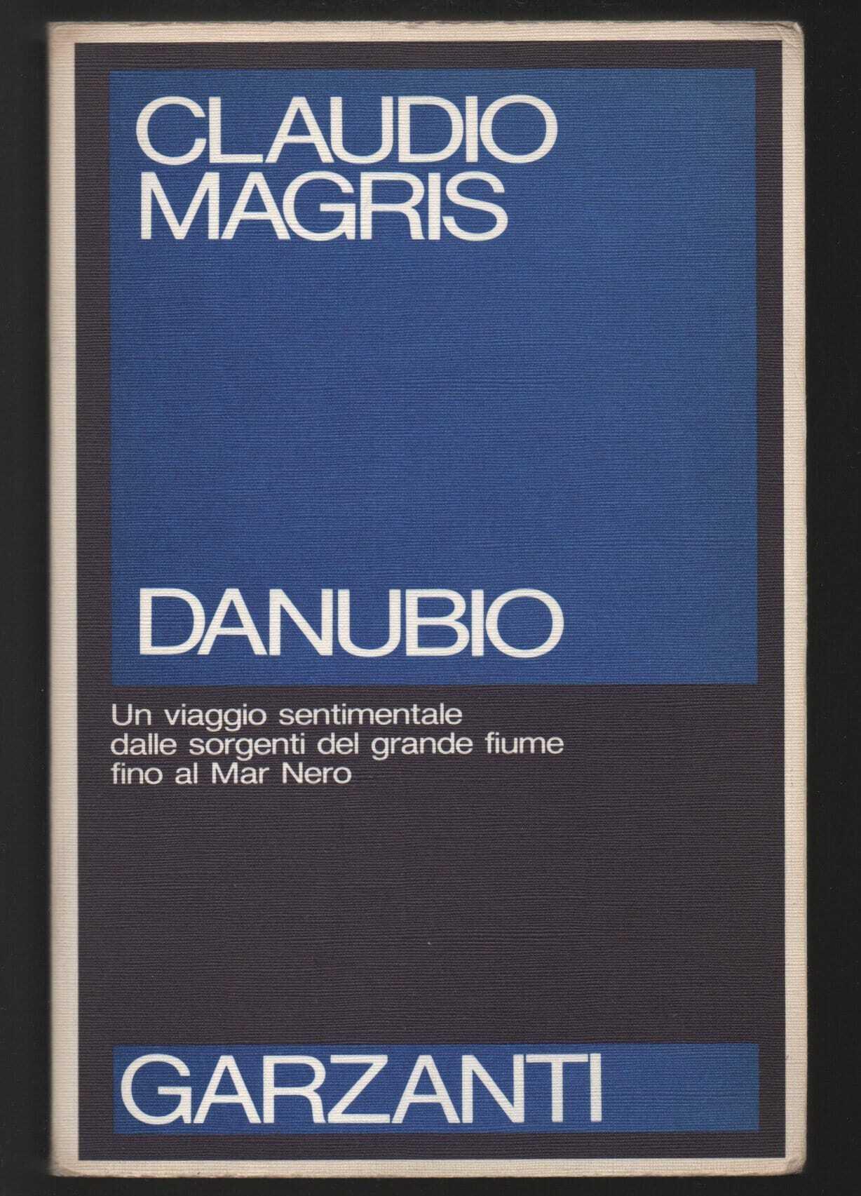 Danubio. Un viaggio sentimentale dalle sorgenti del grande fiume fino al Mar Nero