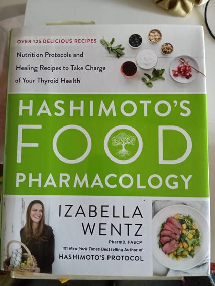 Hashimotòs Food Pharmacology: Nutrition Protocols and Healing Recipes to Take Charge of Your Thyroid Health - copertina