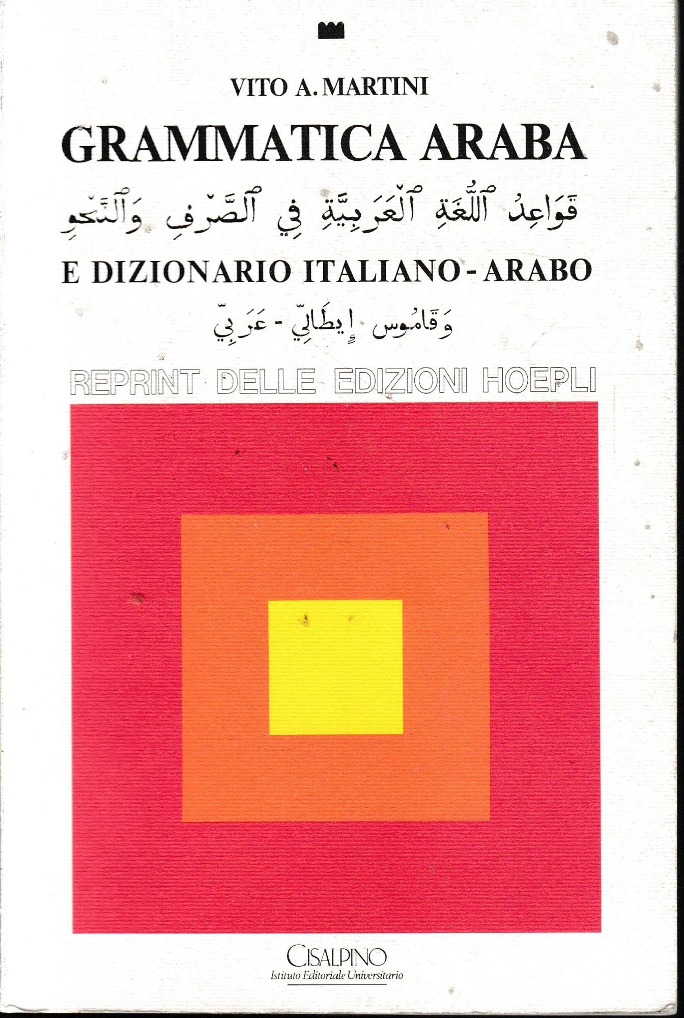 Grammatica araba e dizionario italiano-arabo. Ristampa anastatica dell'opera del 1939