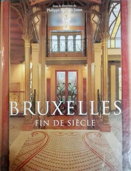 Bruxelles. Fin De Siecle - Philippe Roberts-Jones - copertina