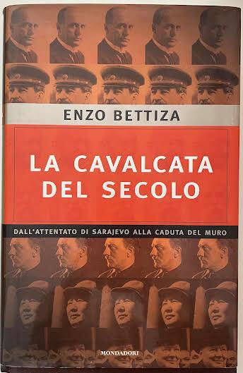 La cavalcata del secolo. Dall'attentato di Sarajevo alla caduta del muro - Enzo Bettiza - copertina